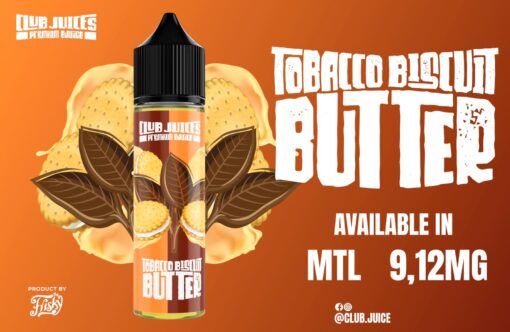 CLUB JUICE TOBACCO BISCUIT BUTTER MTL